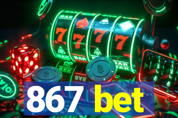 867 bet